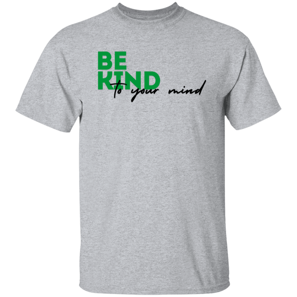 Be Kind to Your Mind Grey Gildan Tee - Busy Bee Graphix