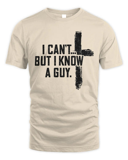 I Can't But I Know A Guy Tee - 931 Graphics