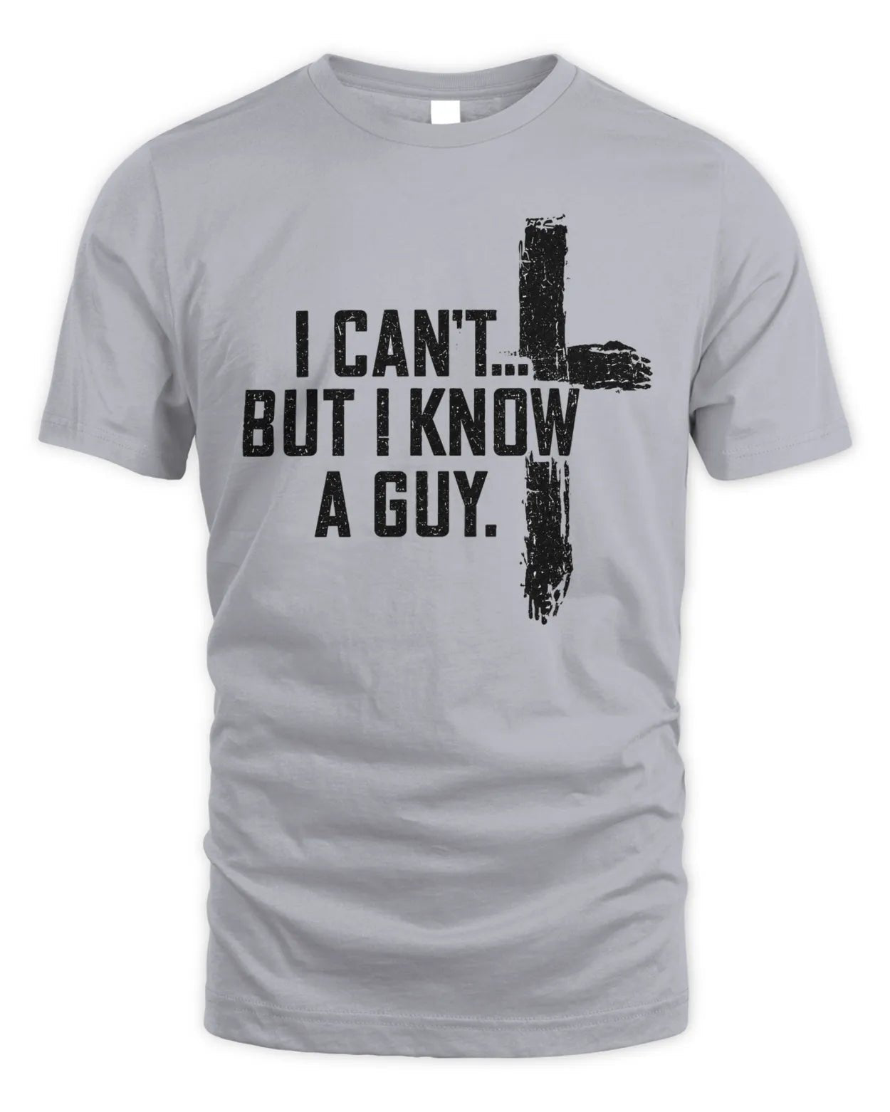 I Can't But I Know A Guy Tee - 931 Graphics