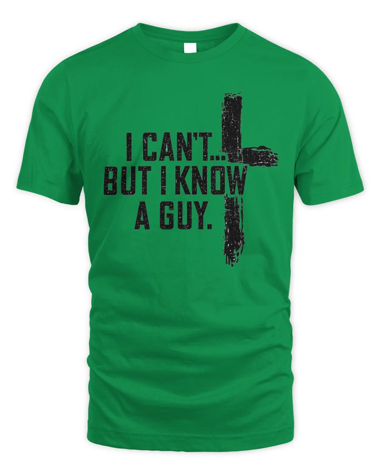 I Can't But I Know A Guy Tee - 931 Graphics