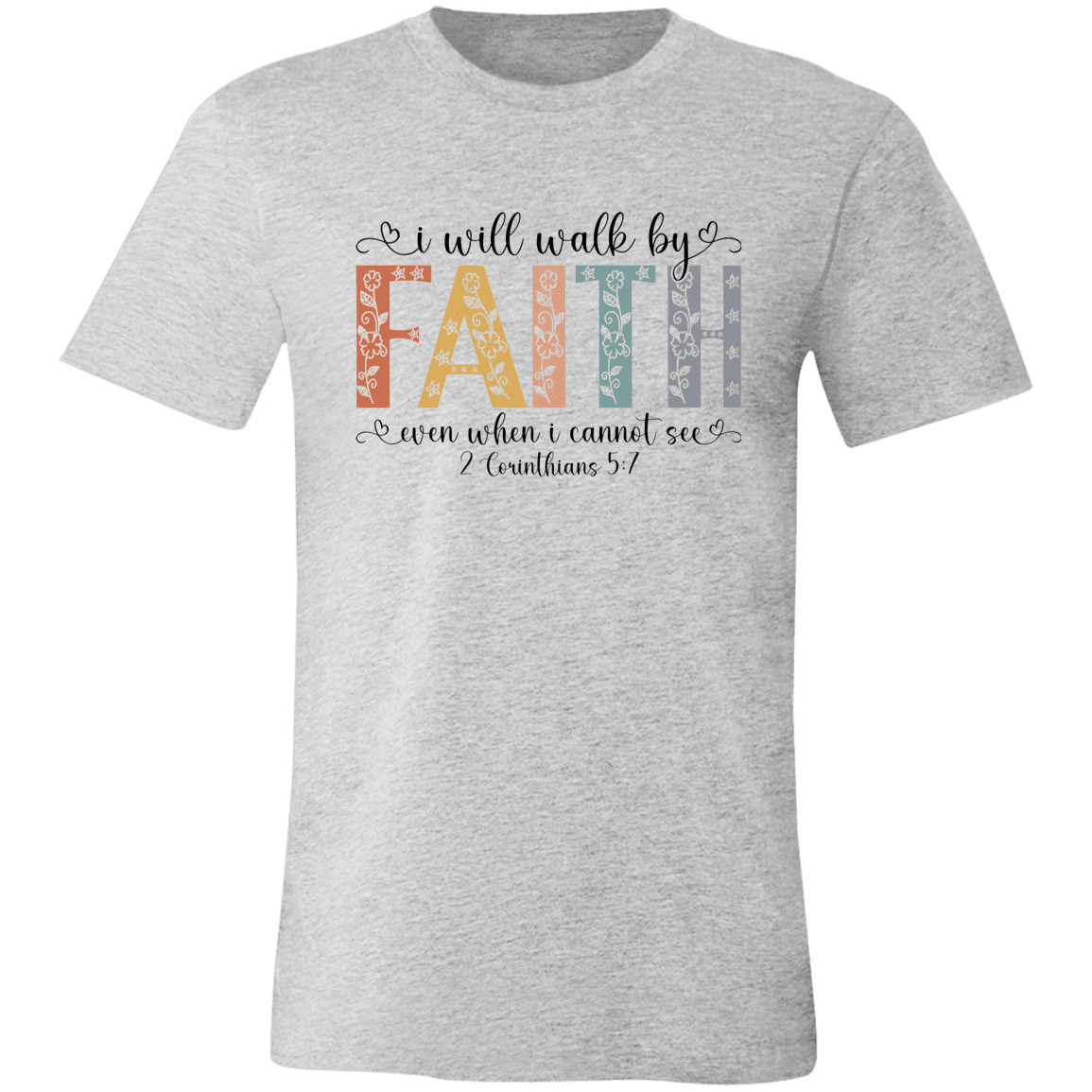 I Will Walk By Faith – Bella Canvas Tee - 931 Graphics