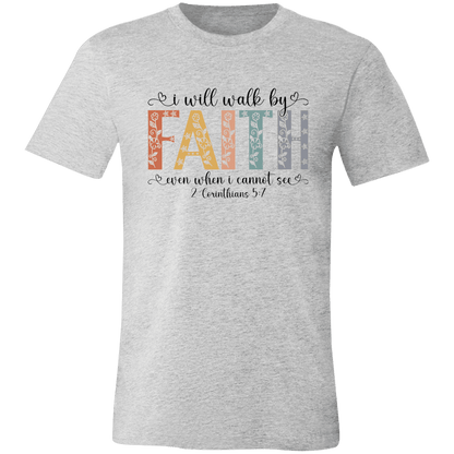 I Will Walk By Faith – Bella Canvas Tee - 931 Graphics