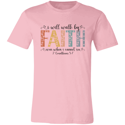 I Will Walk By Faith – Bella Canvas Tee - 931 Graphics