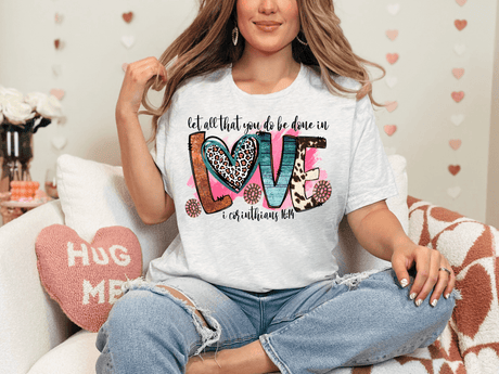 Let All That You Do Be Done in Love Bella Canvas Tee - Busy Bee Graphix