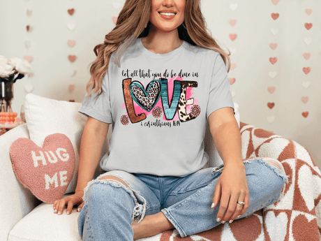 Let All That You Do Be Done in Love Bella Canvas Tee - Busy Bee Graphix