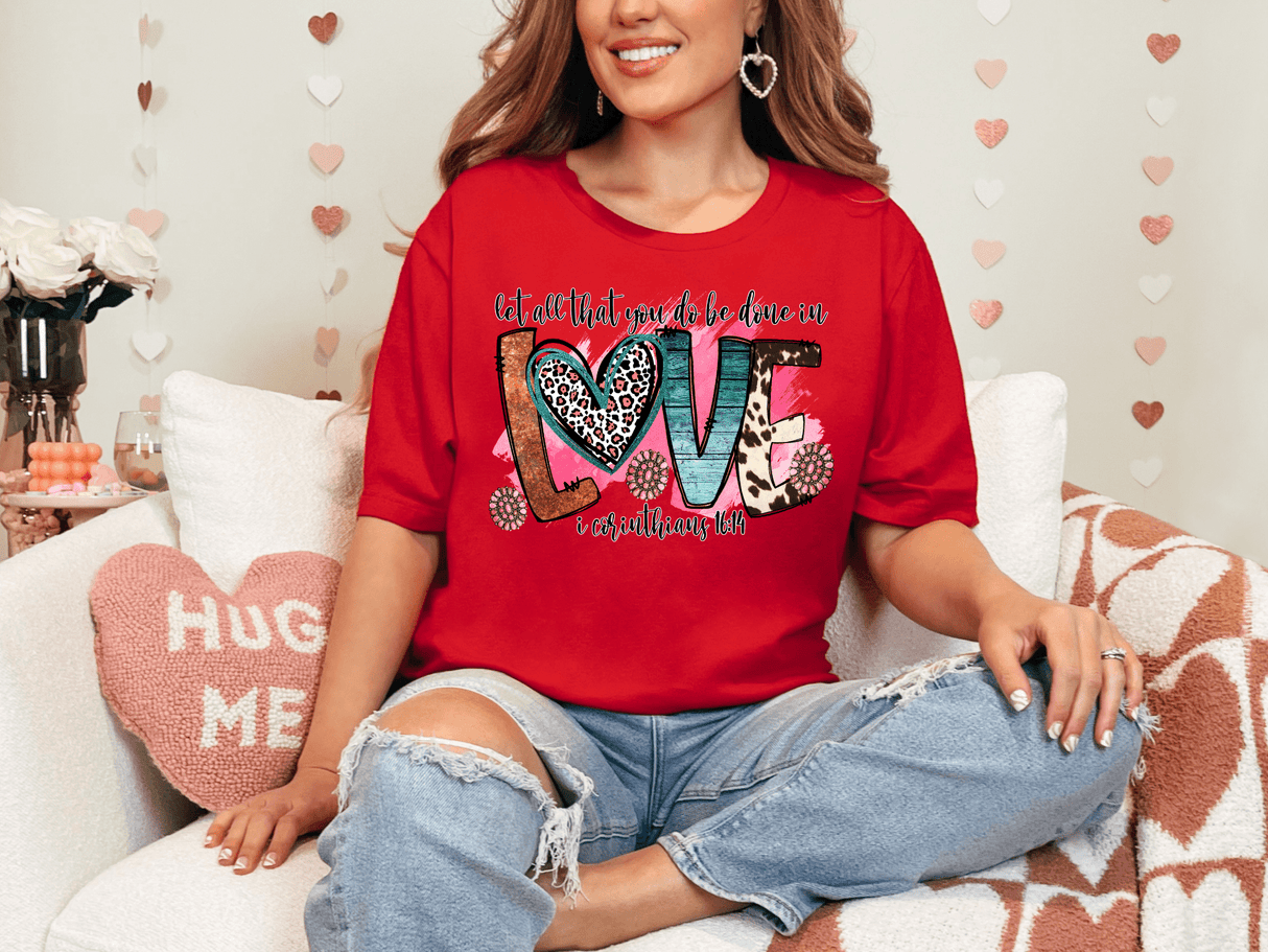 Let All That You Do Be Done in Love Bella Canvas Tee - Busy Bee Graphix