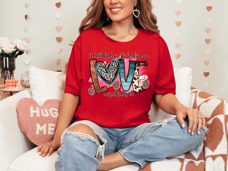 Let All That You Do Be Done in Love Bella Canvas Tee - Busy Bee Graphix