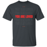Stay You Are Loved Gildan Tee - Busy Bee Graphix