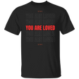 Stay You Are Loved Gildan Tee - Busy Bee Graphix