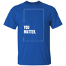 You Matter Gildan Tee - Busy Bee Graphix