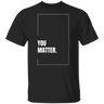 You Matter Gildan Tee - Busy Bee Graphix