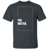 You Matter Gildan Tee - Busy Bee Graphix