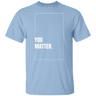 You Matter Gildan Tee - Busy Bee Graphix