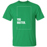 You Matter Gildan Tee - Busy Bee Graphix